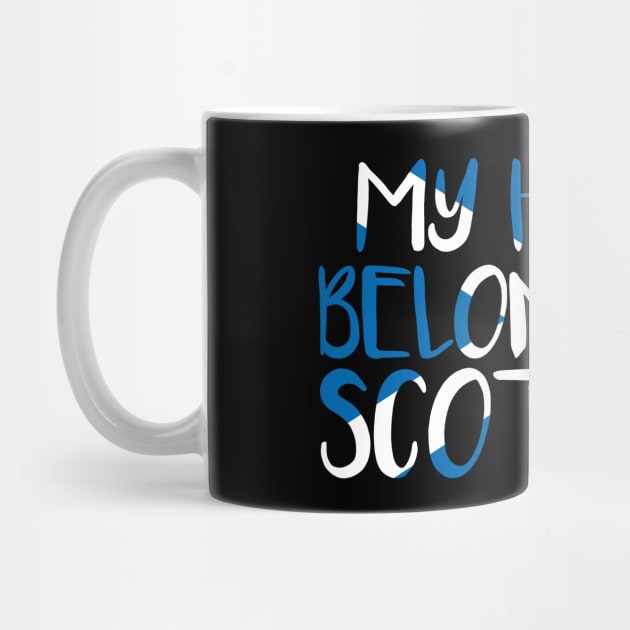 MY HEART BELONGS TO SCOTLAND, Scottish Flag Text Slogan by MacPean